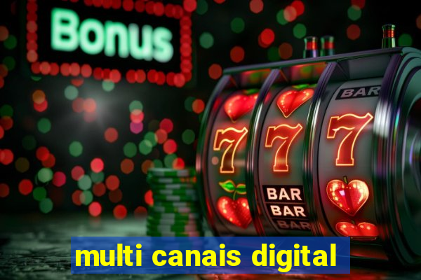 multi canais digital